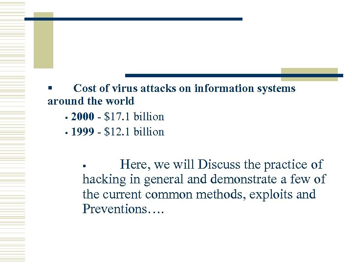 § Cost of virus attacks on information systems around the world § 2000 -