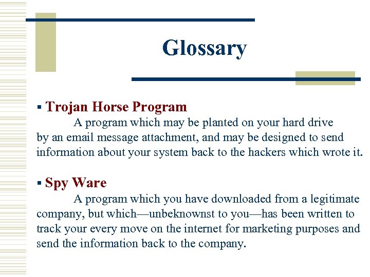 Glossary § Trojan Horse Program A program which may be planted on your hard