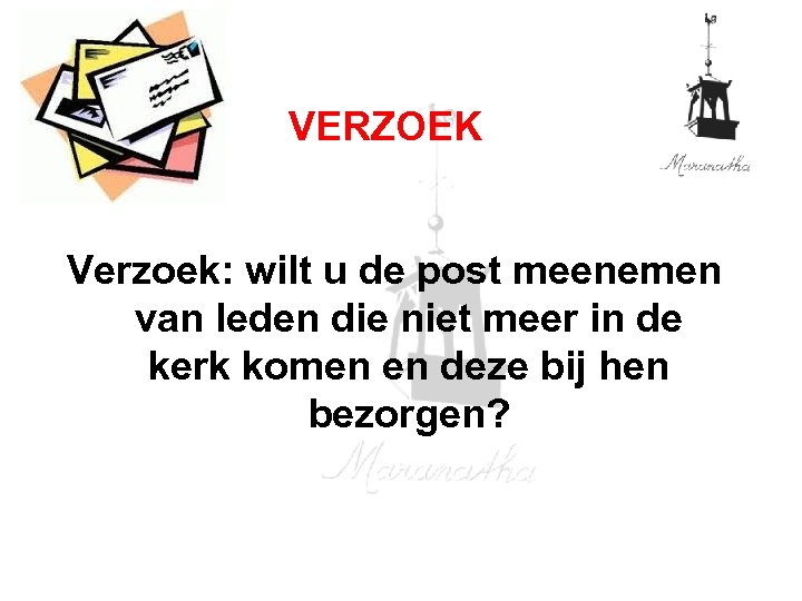 VERZOEK Verzoek: wilt u de post meenemen van leden die niet meer in de
