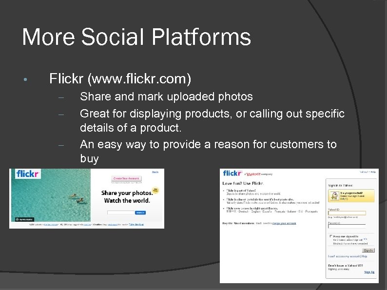 More Social Platforms • Flickr (www. flickr. com) – – – Share and mark