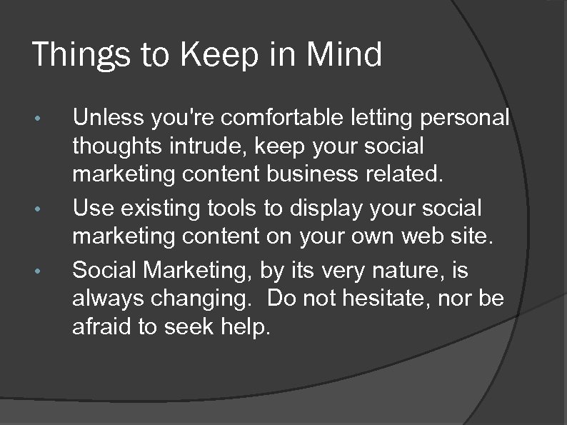 Things to Keep in Mind • • • Unless you're comfortable letting personal thoughts