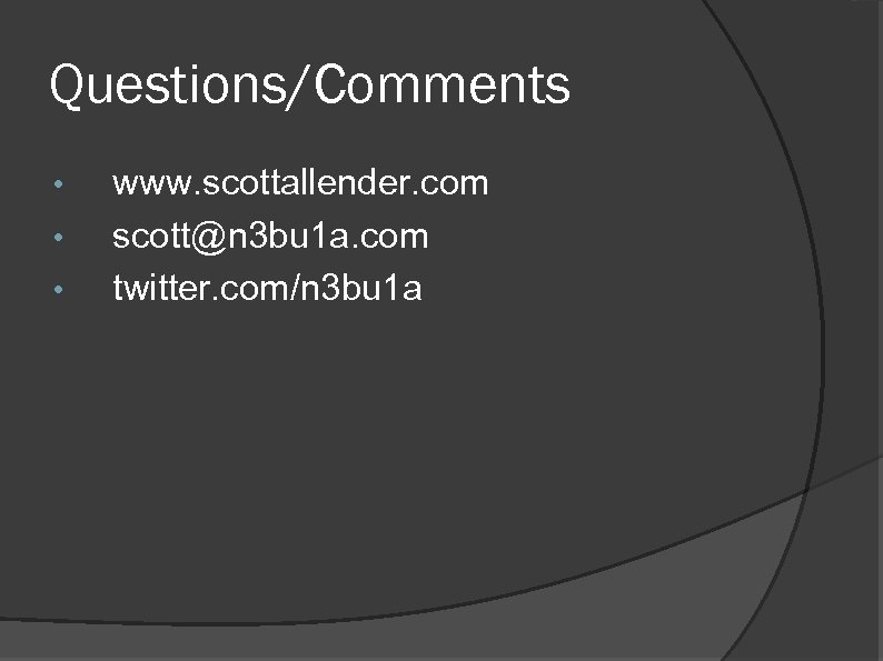 Questions/Comments • • • www. scottallender. com scott@n 3 bu 1 a. com twitter.