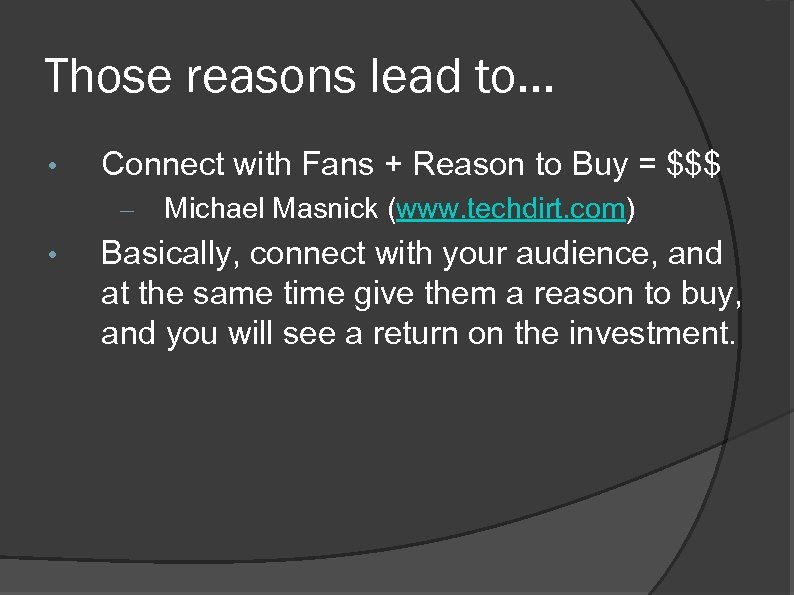 Those reasons lead to… • Connect with Fans + Reason to Buy = $$$