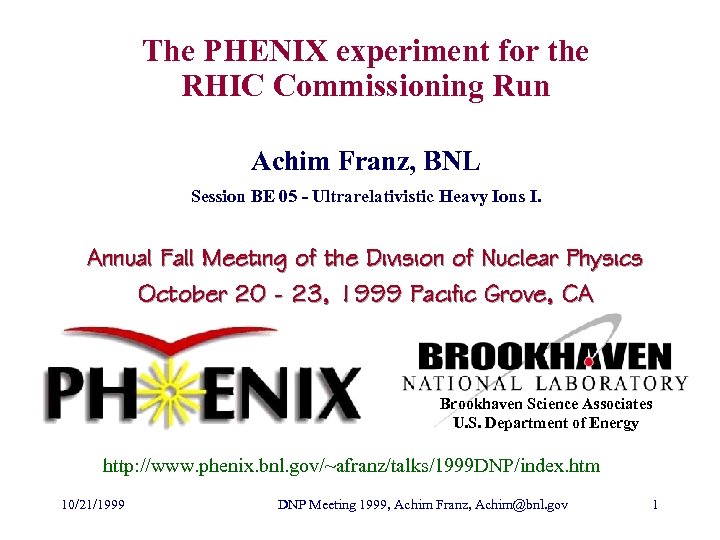 The PHENIX experiment for the RHIC Commissioning Run Achim Franz, BNL Session BE 05