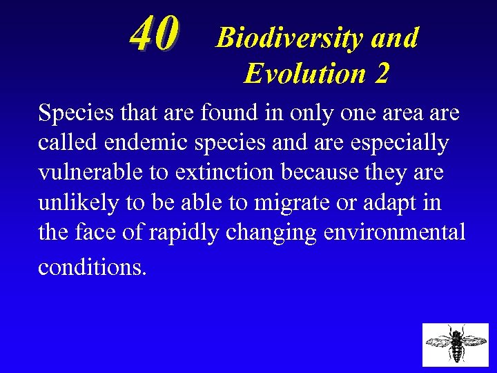 40 Biodiversity and Evolution 2 Species that are found in only one area are