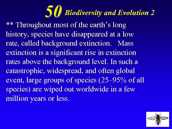 50 Biodiversity and Evolution 2 ** Throughout most of the earth’s long history, species