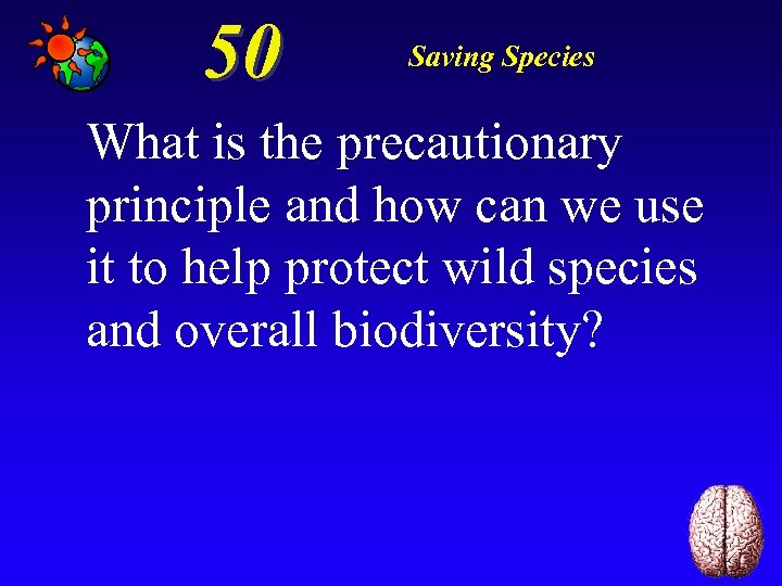 50 Saving Species What is the precautionary principle and how can we use it