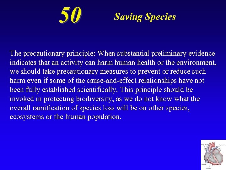 50 Saving Species The precautionary principle: When substantial preliminary evidence indicates that an activity