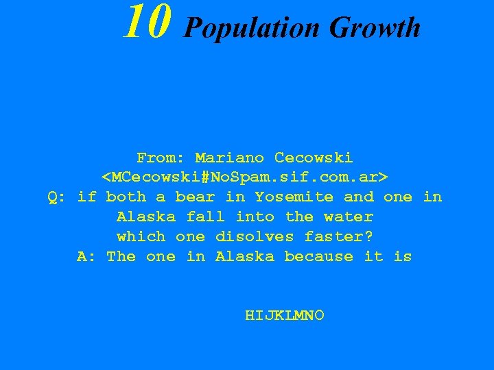 10 Population Growth From: Mariano Cecowski <MCecowski#No. Spam. sif. com. ar> Q: if both