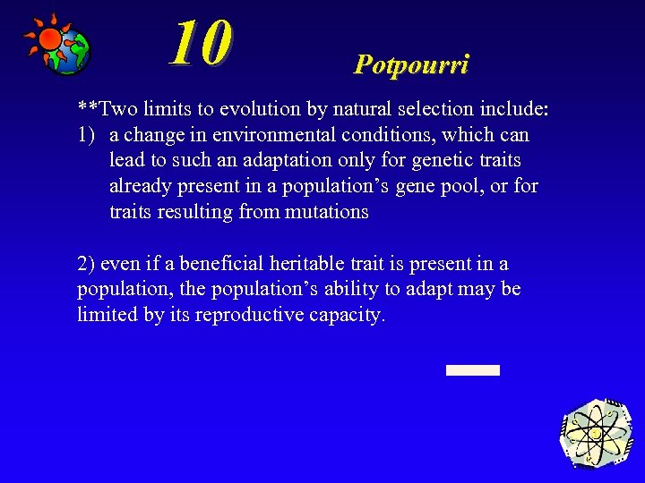 10 Potpourri **Two limits to evolution by natural selection include: 1) a change in