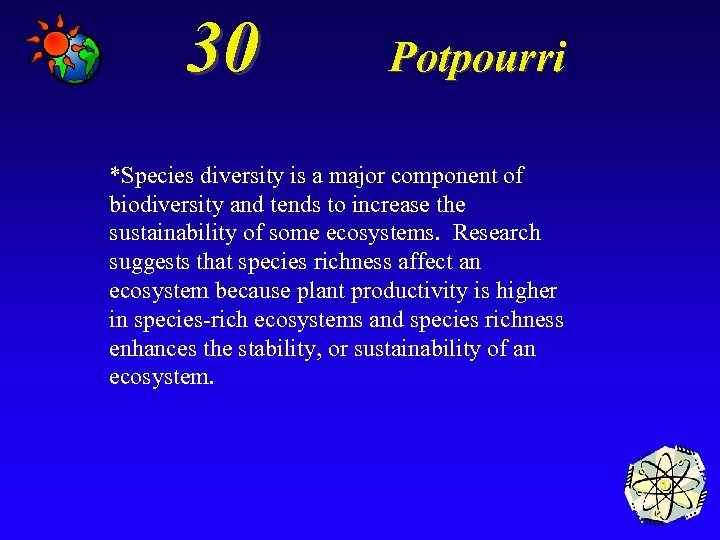 30 Potpourri *Species diversity is a major component of biodiversity and tends to increase