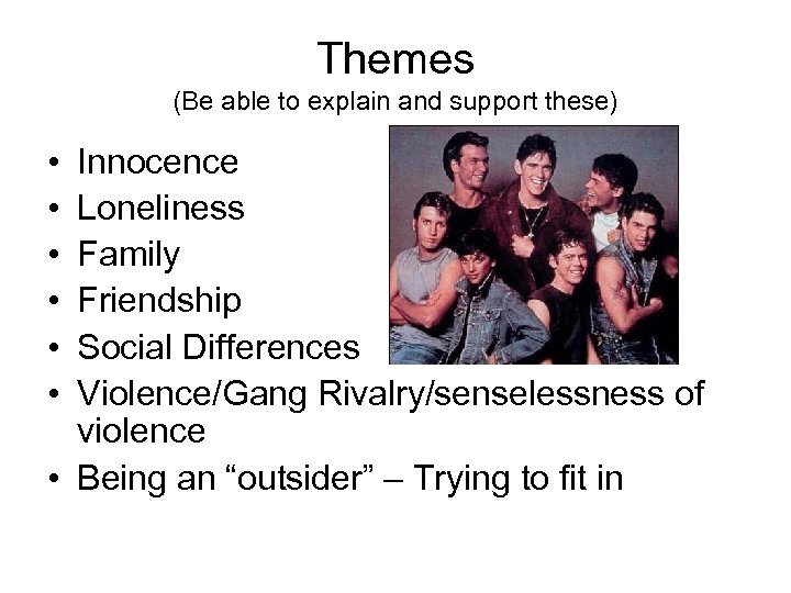 Themes (Be able to explain and support these) • • • Innocence Loneliness Family