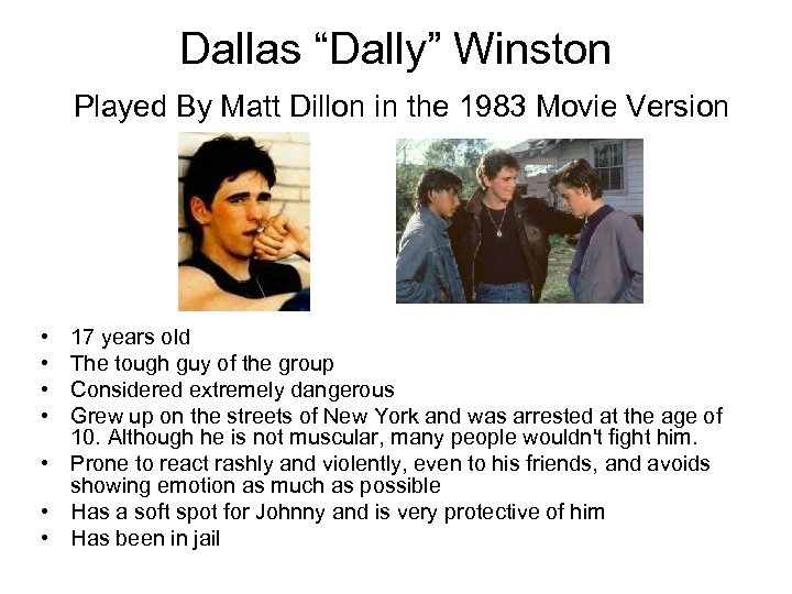 Dallas “Dally” Winston Played By Matt Dillon in the 1983 Movie Version • •