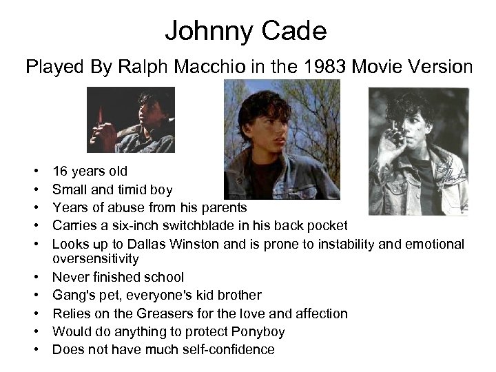 Johnny Cade Played By Ralph Macchio in the 1983 Movie Version • • •
