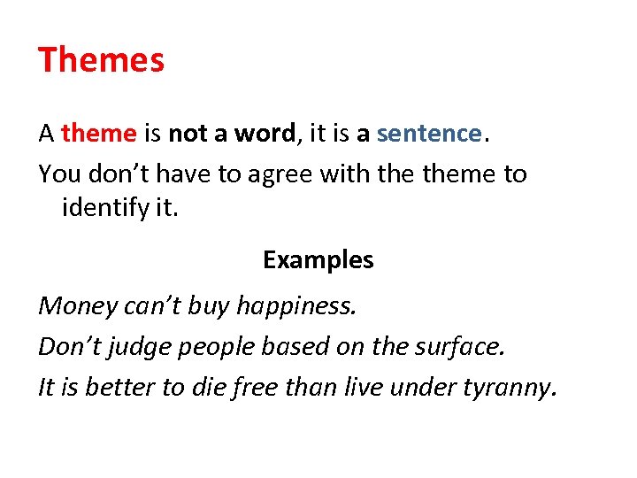 Themes A theme is not a word, it is a sentence. You don’t have