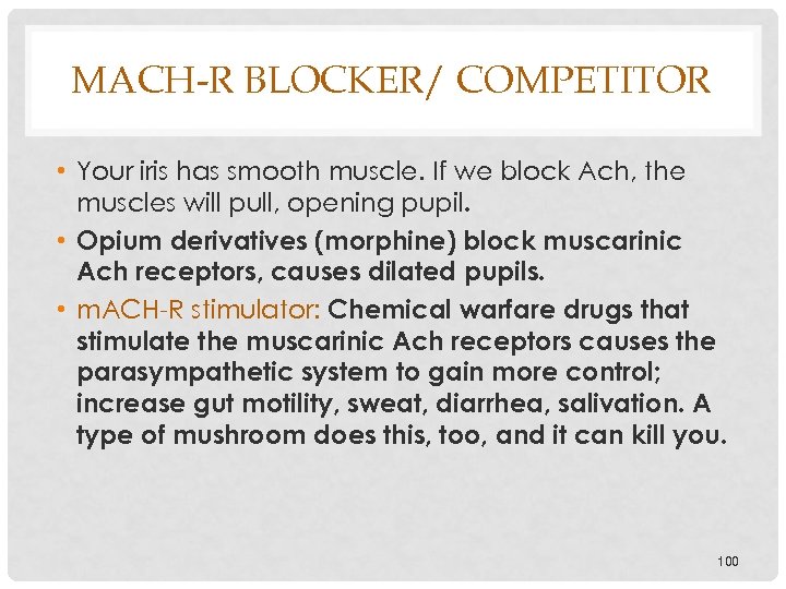 MACH-R BLOCKER/ COMPETITOR • Your iris has smooth muscle. If we block Ach, the