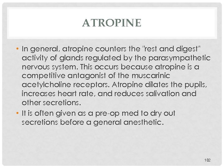 ATROPINE • In general, atropine counters the "rest and digest" activity of glands regulated