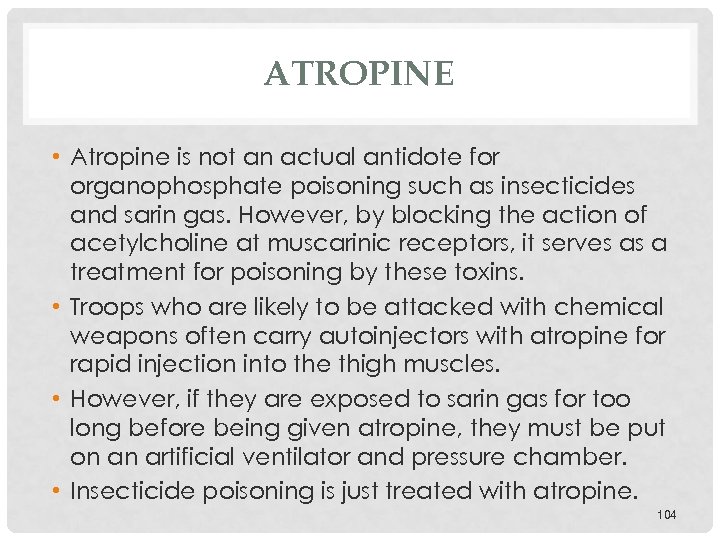 ATROPINE • Atropine is not an actual antidote for organophosphate poisoning such as insecticides