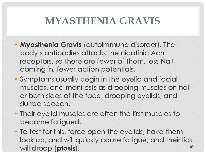MYASTHENIA GRAVIS • Myasthenia Gravis (autoimmune disorder). The body’s antibodies attacks the nicotinic Ach