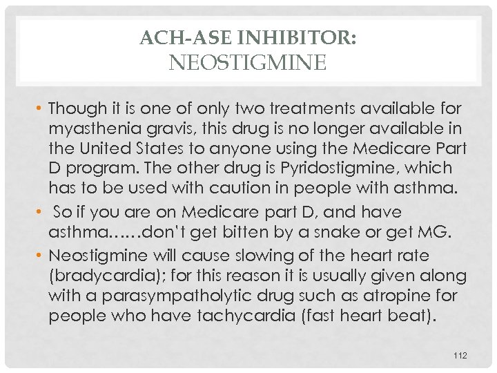 ACH-ASE INHIBITOR: NEOSTIGMINE • Though it is one of only two treatments available for