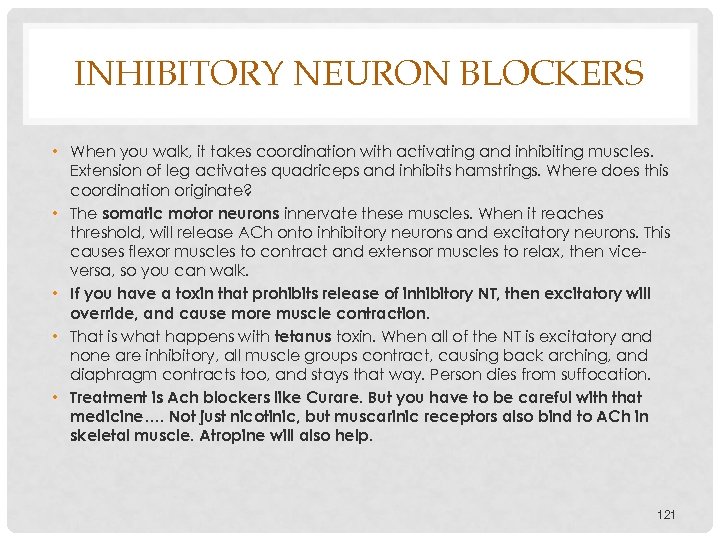 INHIBITORY NEURON BLOCKERS • When you walk, it takes coordination with activating and inhibiting