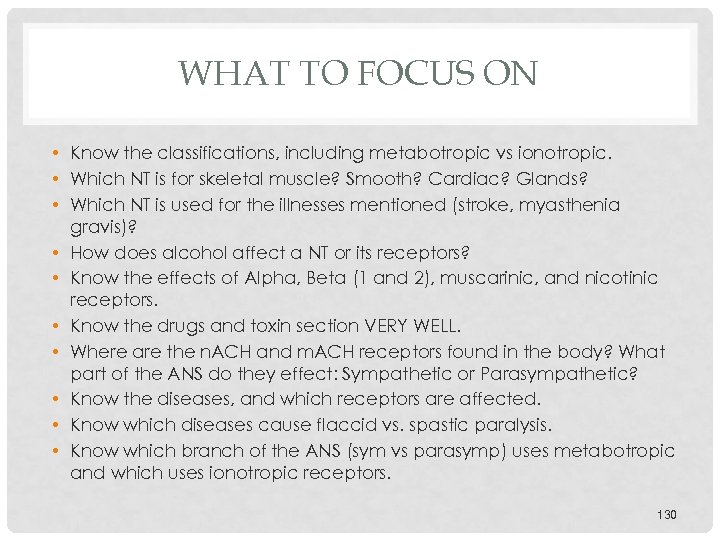 WHAT TO FOCUS ON • Know the classifications, including metabotropic vs ionotropic. • Which
