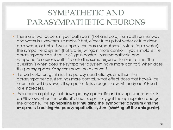 SYMPATHETIC AND PARASYMPATHETIC NEURONS • There are two faucets in your bathroom (hot and