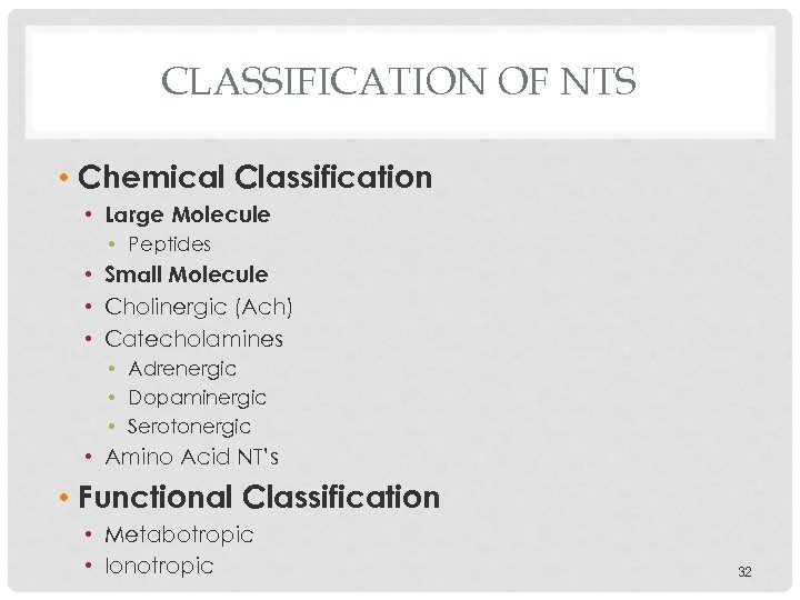 CLASSIFICATION OF NTS • Chemical Classification • Large Molecule • Peptides • Small Molecule