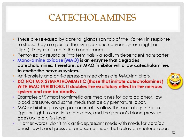 CATECHOLAMINES • These are released by adrenal glands (on top of the kidney) in