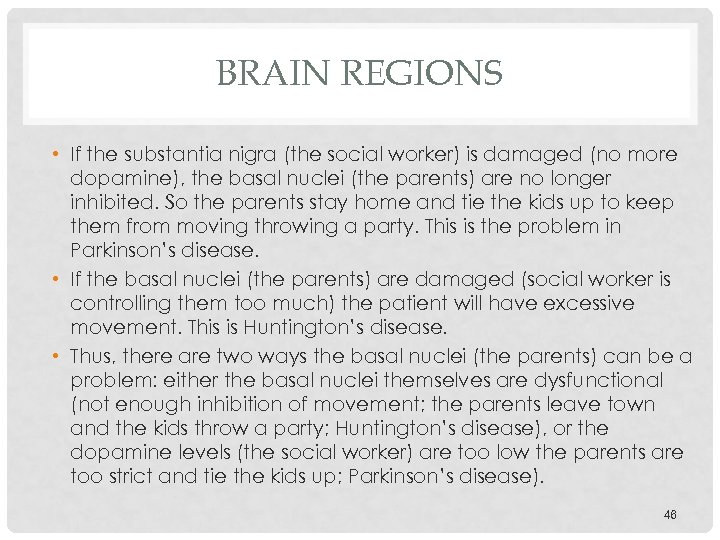 BRAIN REGIONS • If the substantia nigra (the social worker) is damaged (no more