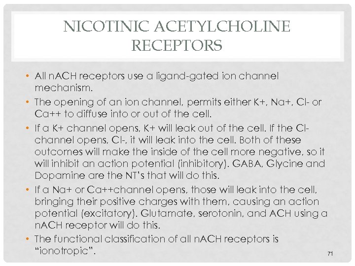 NICOTINIC ACETYLCHOLINE RECEPTORS • All n. ACH receptors use a ligand-gated ion channel mechanism.
