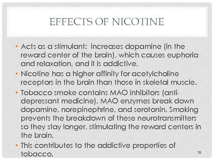 EFFECTS OF NICOTINE • Acts as a stimulant: increases dopamine (in the reward center