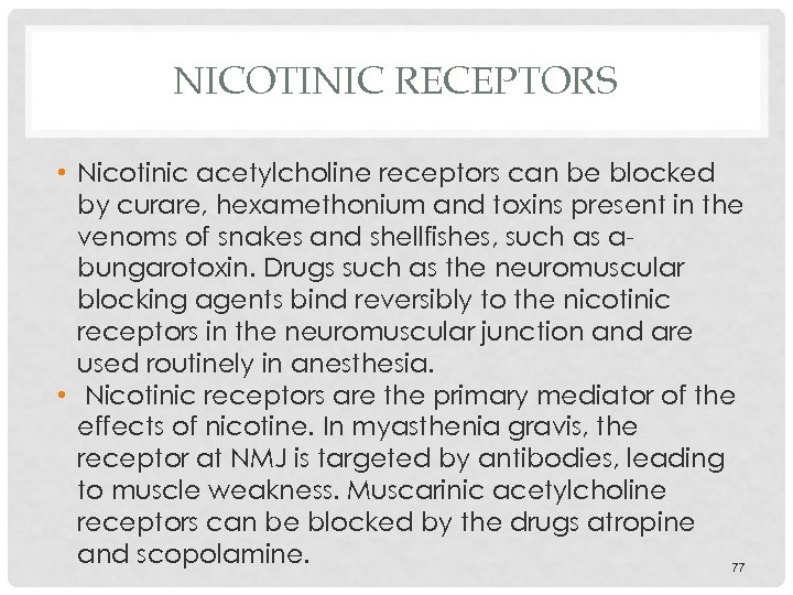 NICOTINIC RECEPTORS • Nicotinic acetylcholine receptors can be blocked by curare, hexamethonium and toxins