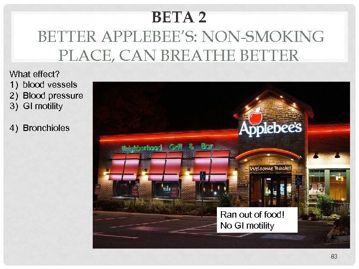 BETA 2 BETTER APPLEBEE’S: NON-SMOKING PLACE, CAN BREATHE BETTER What effect? 1) blood vessels
