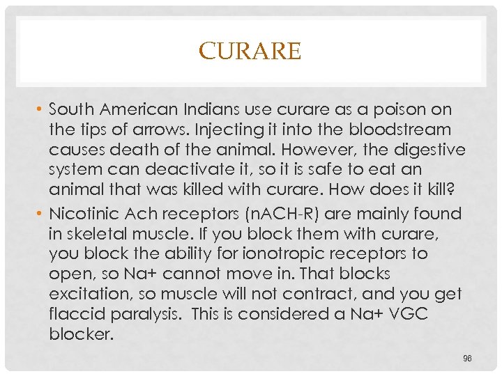 CURARE • South American Indians use curare as a poison on the tips of