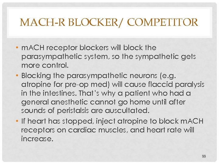 MACH-R BLOCKER/ COMPETITOR • m. ACH receptor blockers will block the parasympathetic system, so