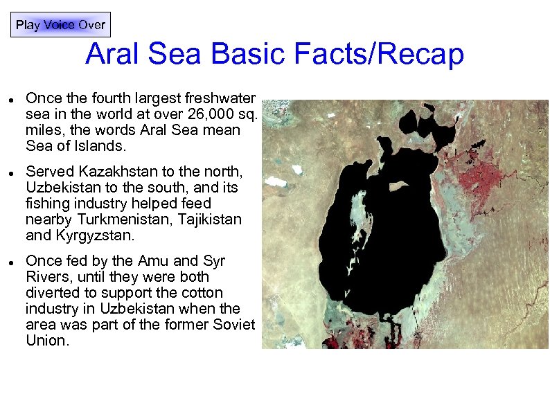 Play Voice Over Aral Sea Basic Facts/Recap Once the fourth largest freshwater sea in