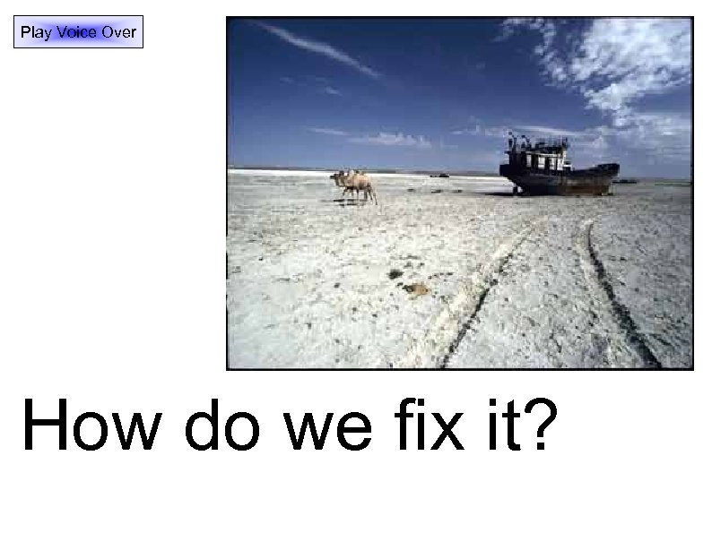 Play Voice Over How do we fix it? 