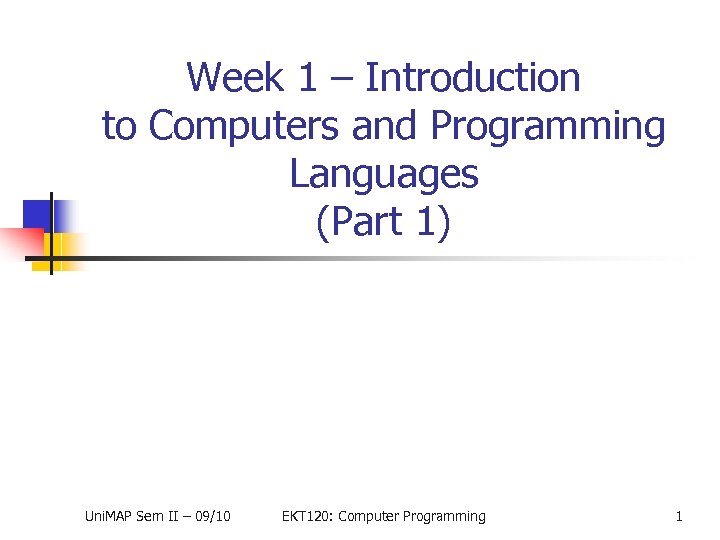 Week 1 – Introduction to Computers and Programming Languages (Part 1) Uni. MAP Sem