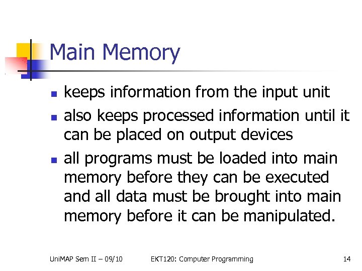 Main Memory keeps information from the input unit also keeps processed information until it