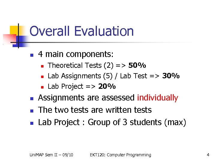 Overall Evaluation 4 main components: Theoretical Tests (2) => 50% Lab Assignments (5) /