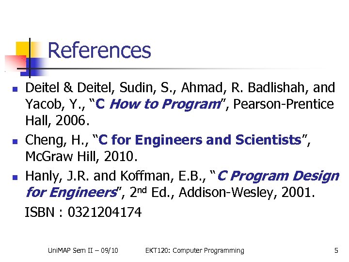 References Deitel & Deitel, Sudin, S. , Ahmad, R. Badlishah, and Yacob, Y. ,