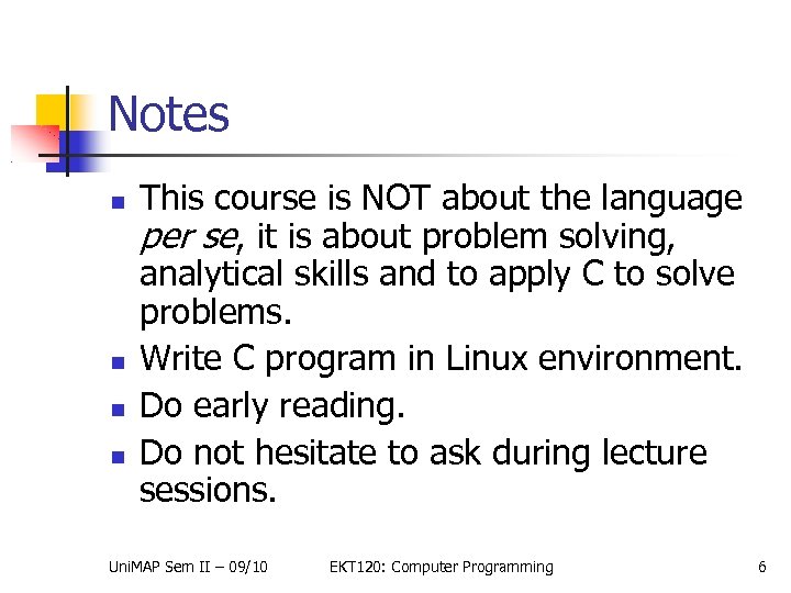 Notes This course is NOT about the language per se, it is about problem