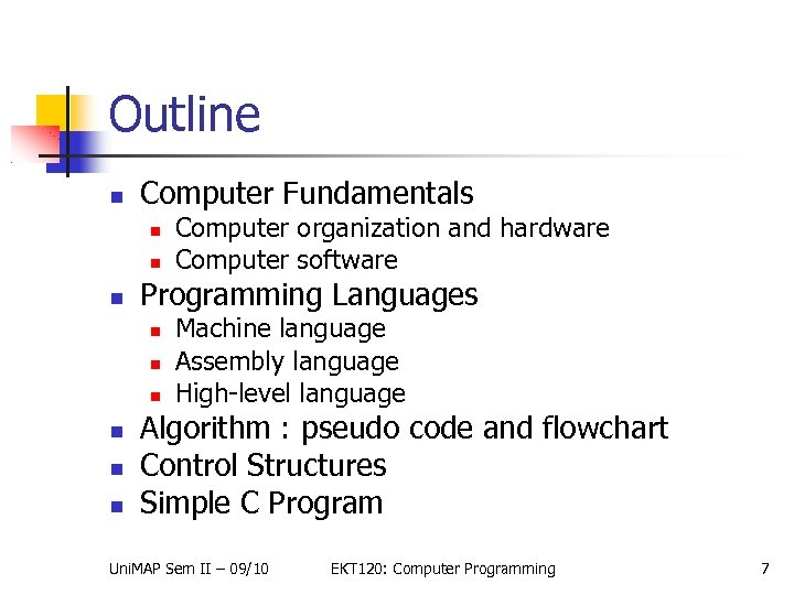 Outline Computer Fundamentals Programming Languages Computer organization and hardware Computer software Machine language Assembly