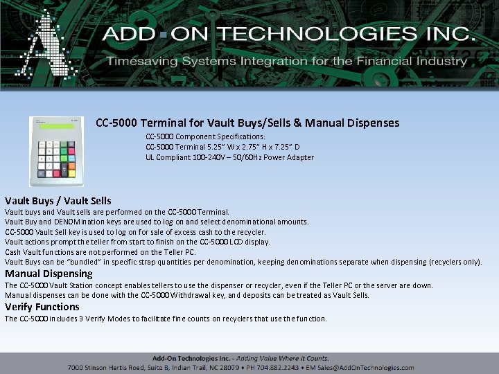 CC-5000 Terminal for Vault Buys/Sells & Manual Dispenses CC-5000 Component Specifications: CC-5000 Terminal 5.