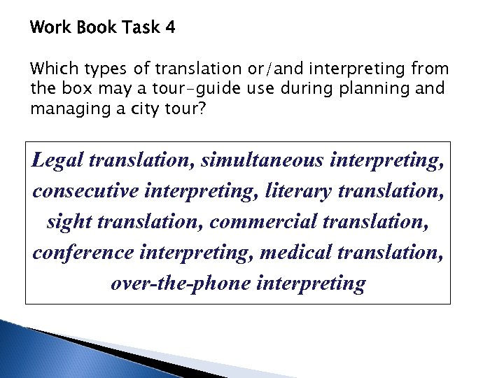 Work Book Task 4 Which types of translation or/and interpreting from the box may