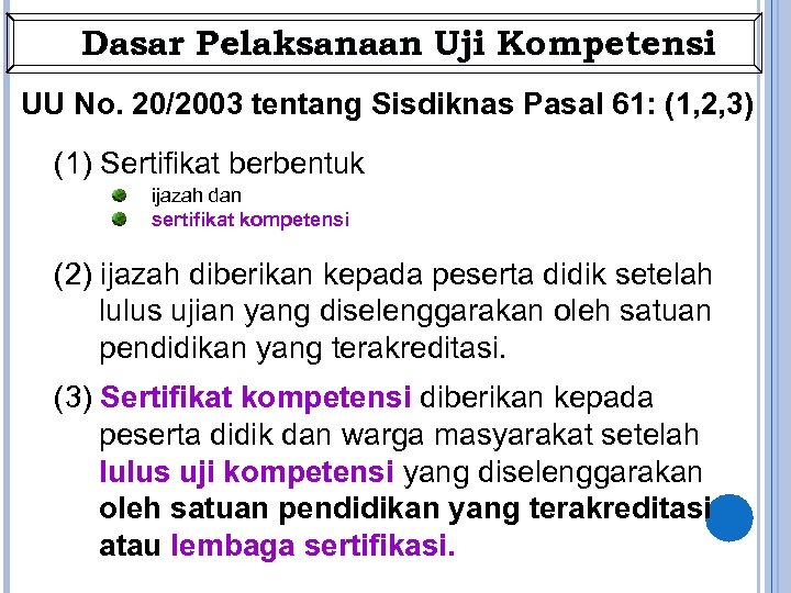 Dasar Pelaksanaan Uji Kompetensi UU No. 20/2003 tentang Sisdiknas Pasal 61: (1, 2, 3)