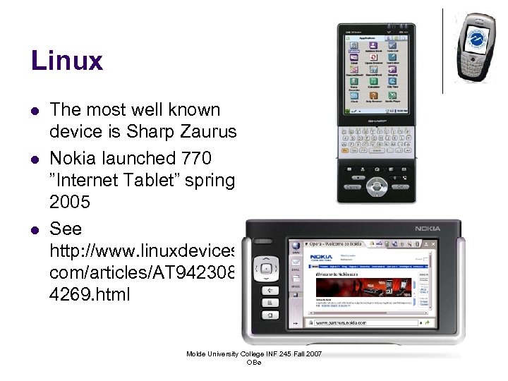 Linux l l l The most well known device is Sharp Zaurus Nokia launched