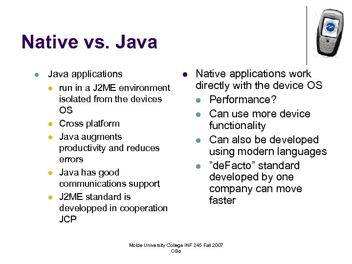 Native vs. Java l Java applications l l l run in a J 2