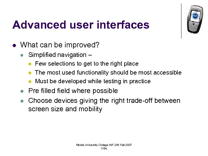 Advanced user interfaces l What can be improved? l Simplified navigation – l Few